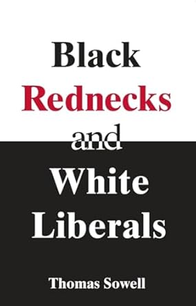 Black Rednecks and White Liberals (Sowell - paperback)