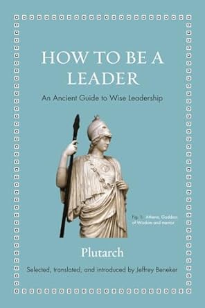 How to Be a Leader (Plutarch - hardcover)