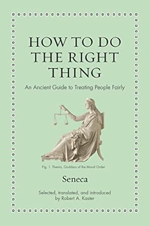 How to Do the Right Thing (Seneca - hardcover)