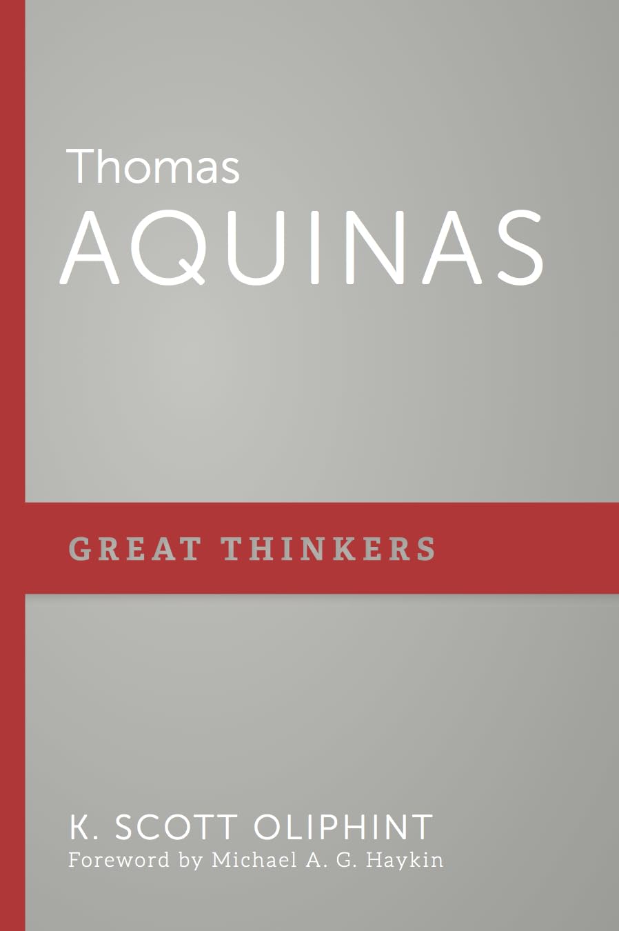 Thomas Aquinas: Great Thinkers (Oliphint)