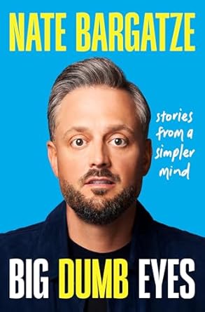 Big Dumb Eyes (Bargatze - hardcover)