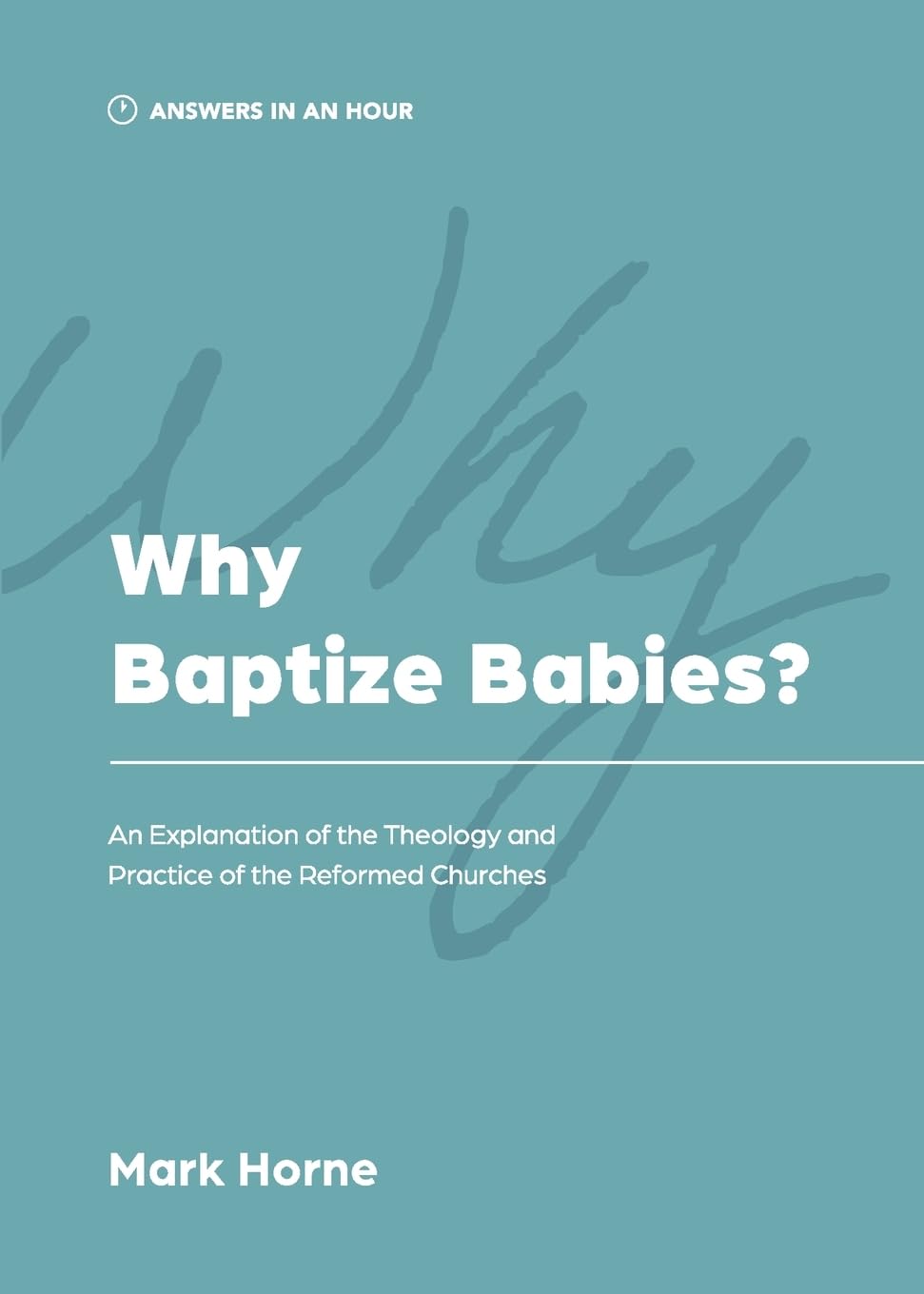 Why Baptize Babies? (Horne - paperback)