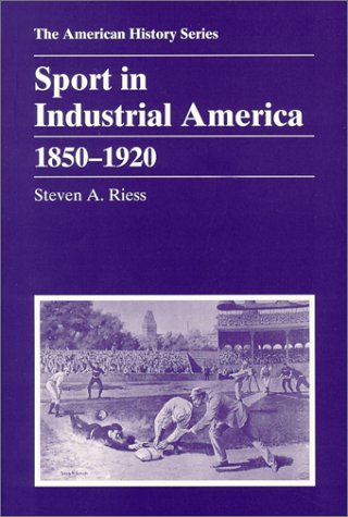Sport in Industrial America: 1850 - 1920 (Riess - pbk)