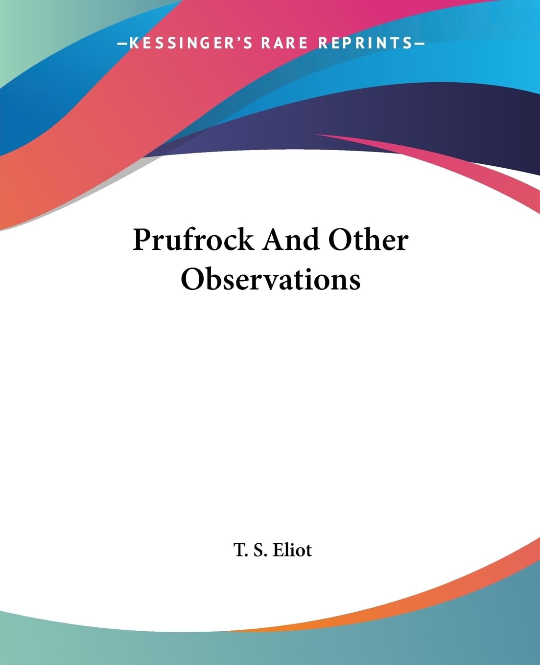 Prufrock and Other Observations (Eliot - no readable spine)