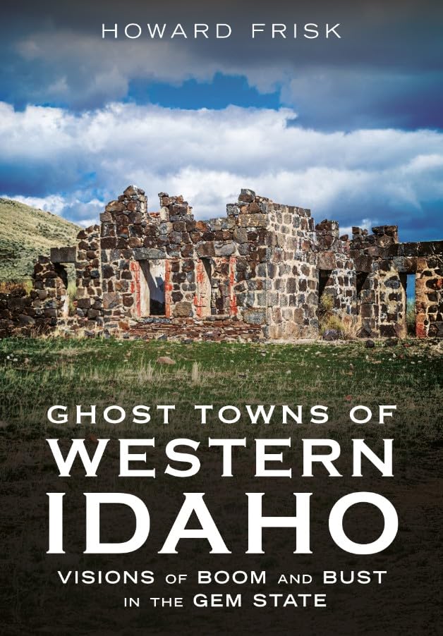 Ghost Towns of Western Idaho (Frisk)
