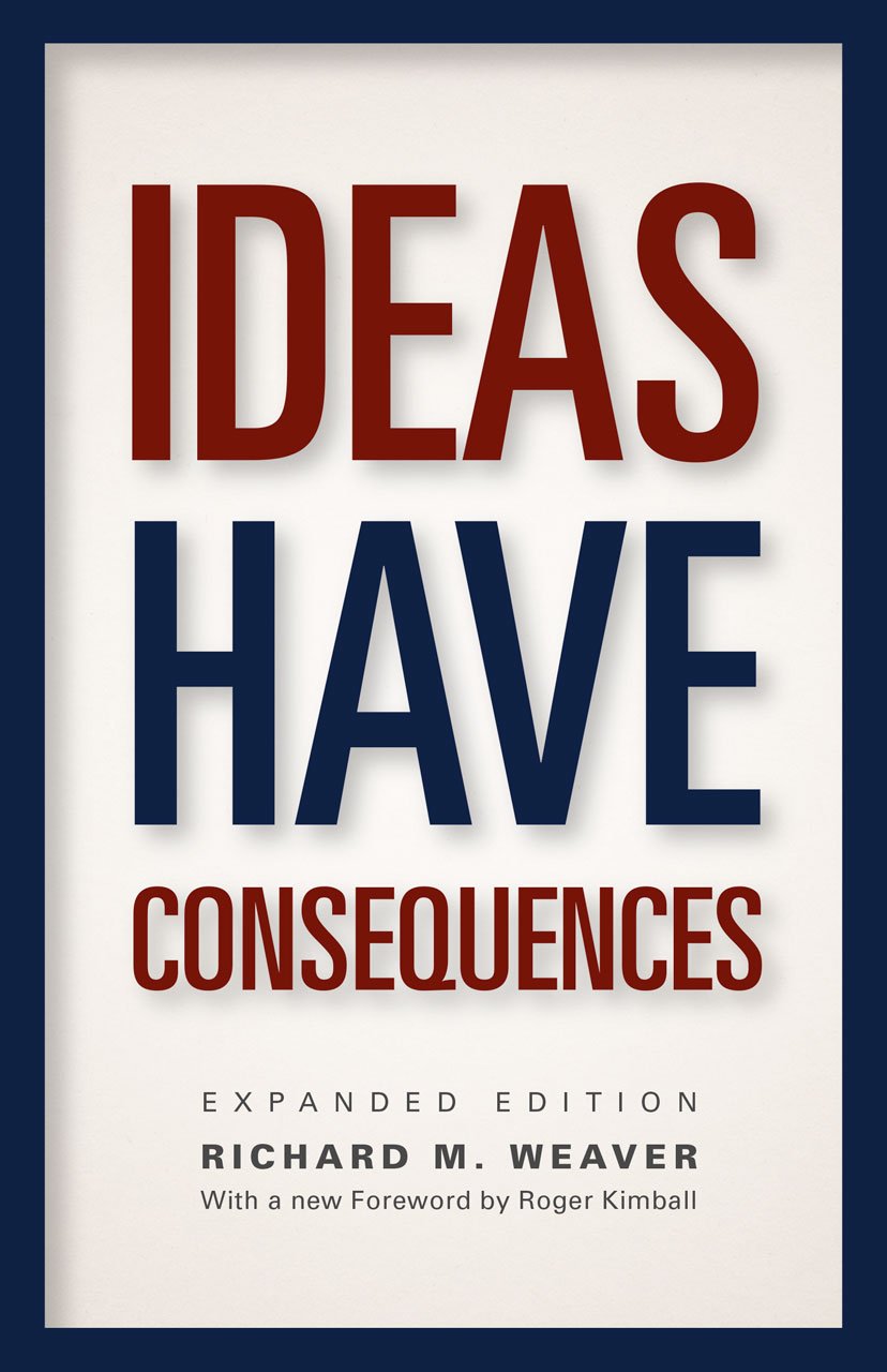 Ideas Have Consequences (Weaver - paperback)