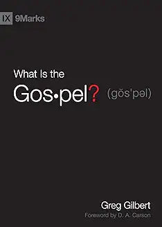What Is the Gospel? (Gilbert - hardcover)
