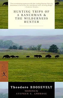 Hunting Trips of a Ranchman & The Wilderness Hunter (Roosevelt)
