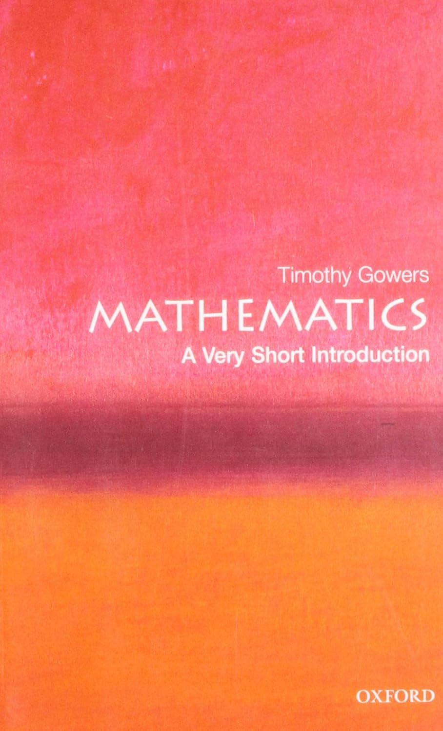 Mathematics: A Very Short Introduction (Gowers)
