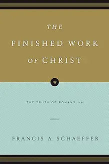 Finished Work of Christ (Schaeffer - paperback)