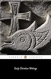 Early Christian Writings (Staniforth transl. - Penguin ed.)