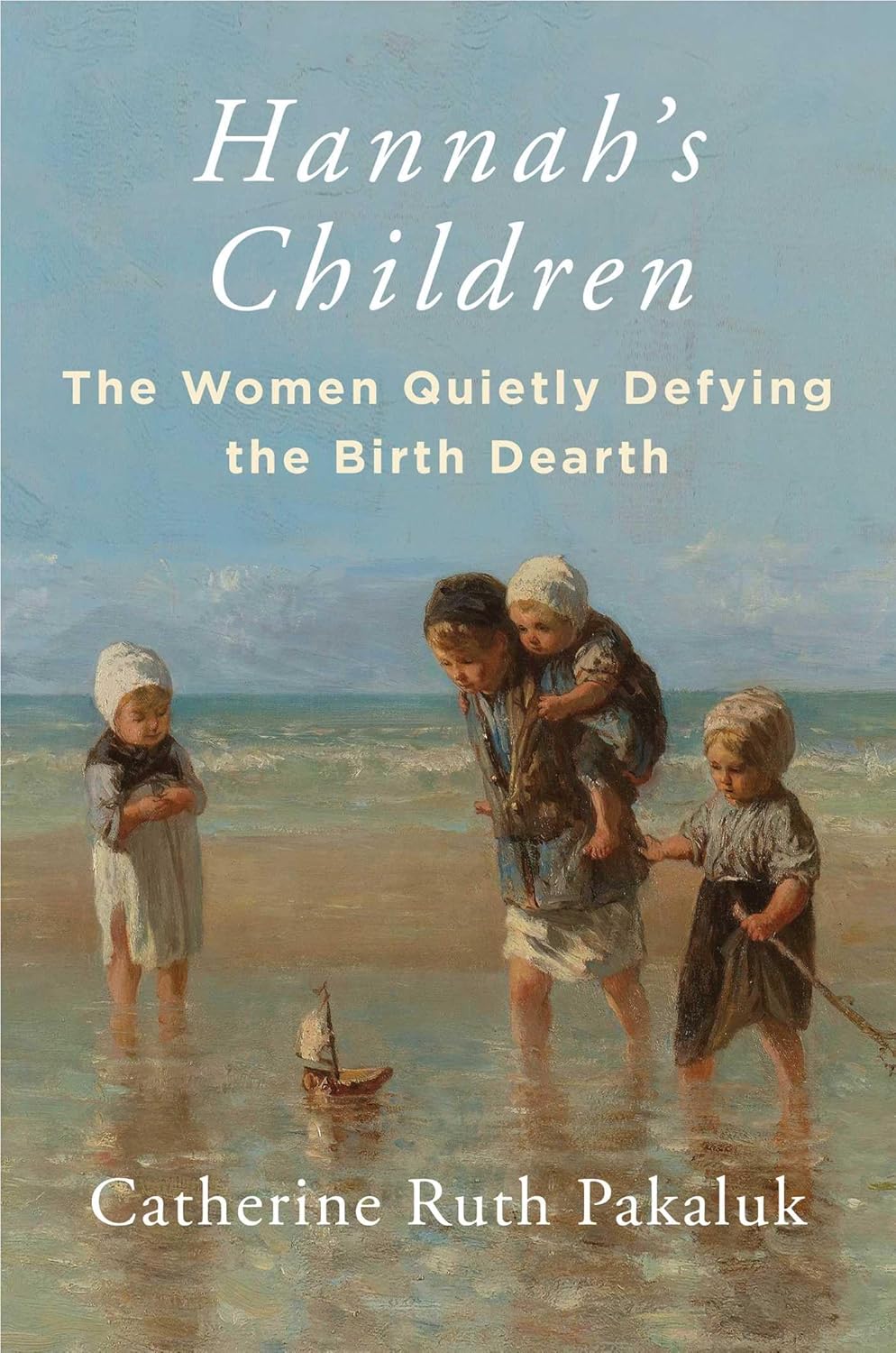 Hannah's Children (Pakaluk - hardcover)