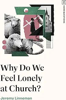 Why Do We Feel Lonely at Church? (Linneman)