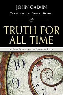 Truth for All Time (Calvin - paperback)