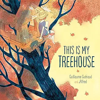 This Is My Treehouse (Guéraud - hardcover)