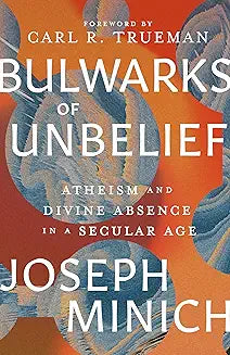 Bulwarks of Unbelief (Minich - hardcover)