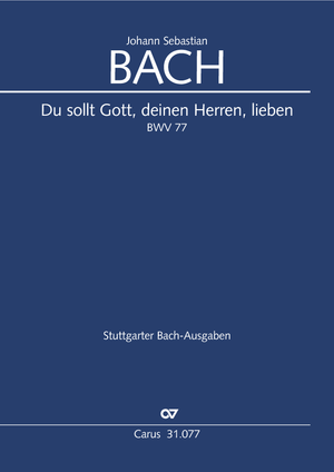BWV 77: The Lord Your God with All Your Heart (full score)