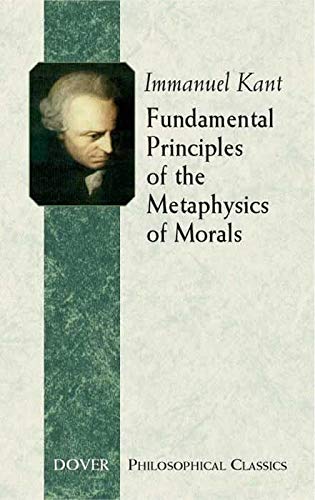 Fundamental Principles of the Metaphysics of Morals (Kant - Dover PB)