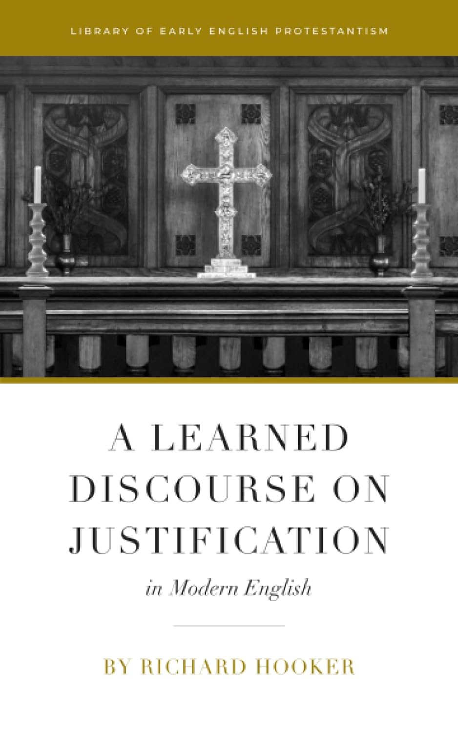 Learned Discourse on Justification: In Modern English