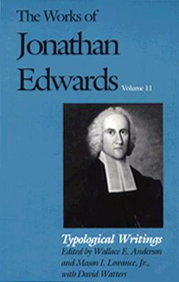 Works Vol 11: Typological Writings (Edwards - hardcover)