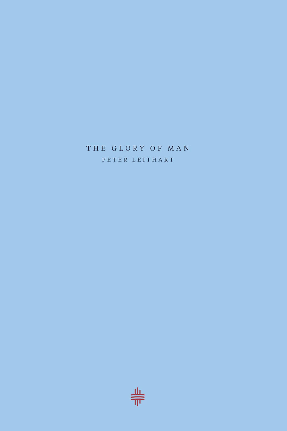 Glory of Man (Leithart - paperback)
