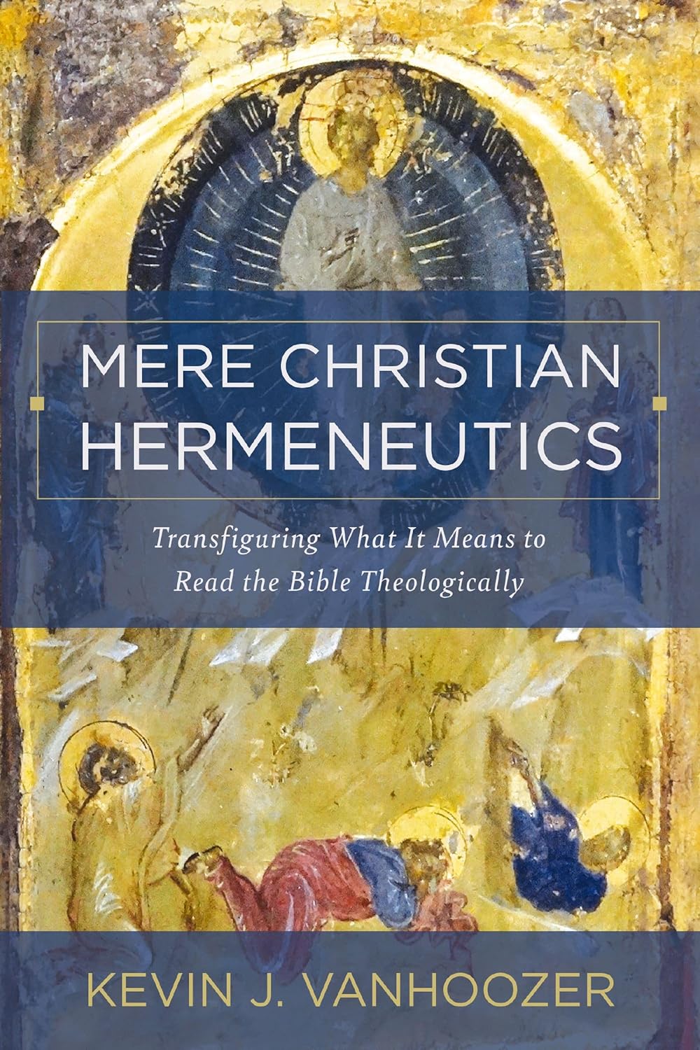 Mere Christian Hermeneutics (Vanhoozer - hardcover)