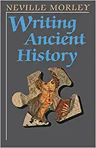 Writing Ancient History (Morley - paperback)