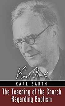 Teaching of the Church Regarding Baptism (Barth)