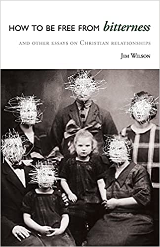 How to be Free from Bitterness (Wilson - paperback)