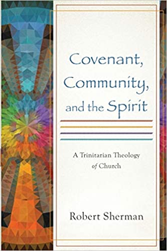 Covenant Community and the Spirit (Sherman - pbk)
