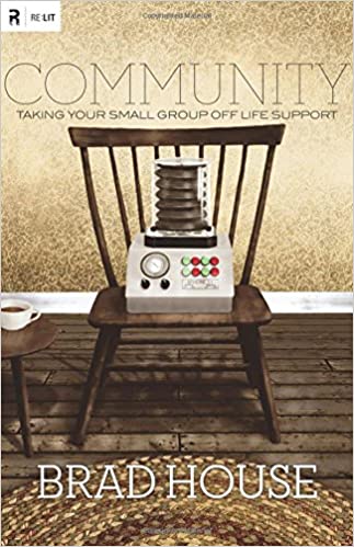 Community: Taking Your Small Group Off Life Support (House - pbk)