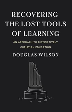 Recovering the Lost Tools of Learning (Canon Ed.)