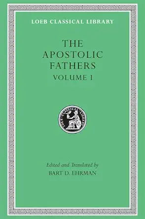Apostolic Fathers: Vol. I (1) (Ehrman - Loeb 24)