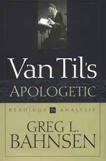 Van Til's Apologetic: Readings and Analysis