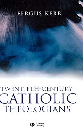 Twentieth-Century Catholic Theologians (Kerr - HC)