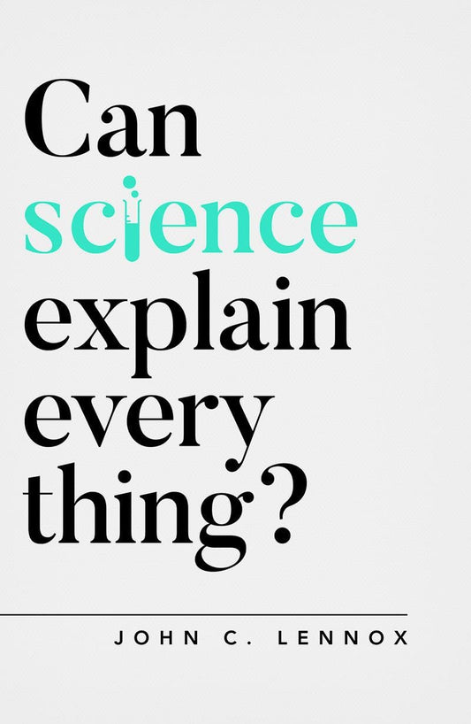 Can Science Explain Everything? (Lennox)