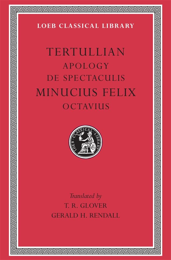 Apology/de Spectaculis/Octavius (Loeb 250)