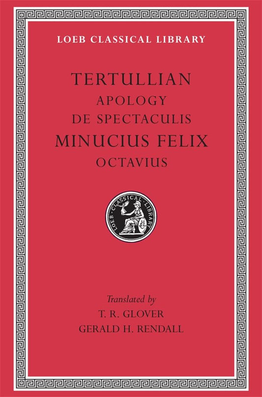 Apology/de Spectaculis/Octavius (Loeb 250)