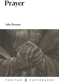 Prayer (Bunyan - Puritan Paperbacks ed.)