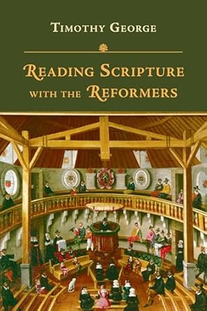 Reading Scripture with the Reformers (George - pbk)