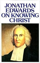 Jonathan Edwards on Knowing Christ (pbk)