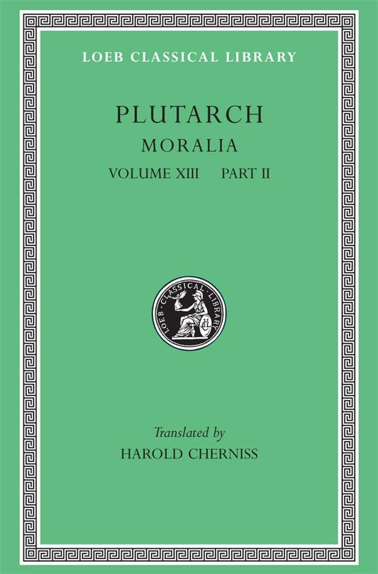 Moralia: Volume XIII (13), Part II (2) (Plutarch - Loeb 470)