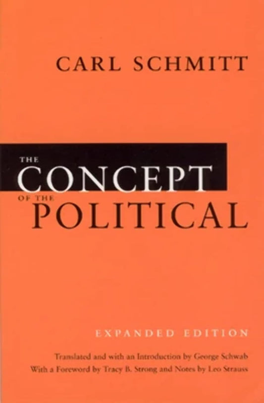 Concept of the Political (Schmitt - Expanded ed.)