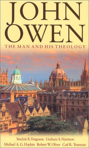 John Owen: The Man and His Theology (Ferguson - paperback)