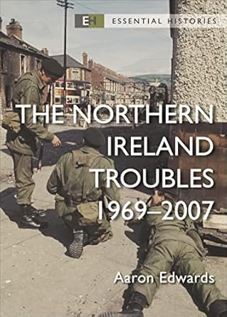 Northern Ireland Troubles (Marston - Essential Histories ed.)
