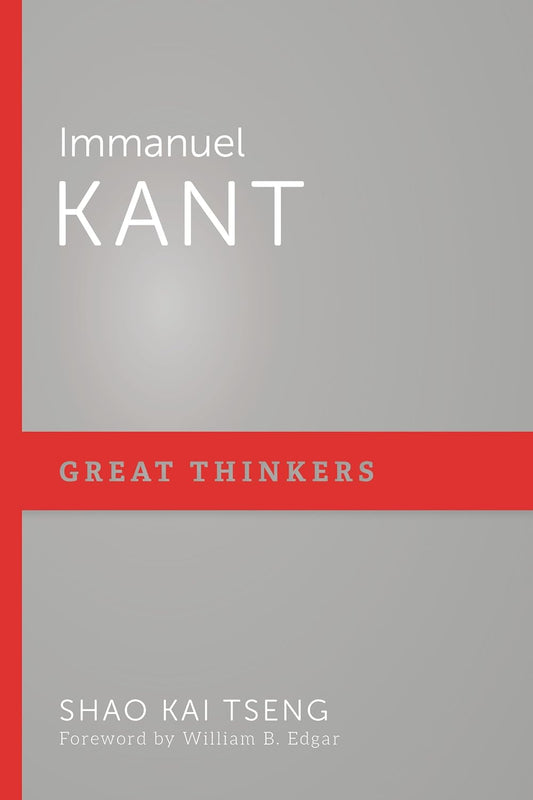Immanuel Kant: Great Thinkers (Tseng)