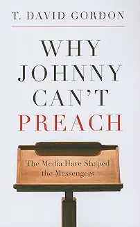 Why Johnny Can't Preach (Gordon)