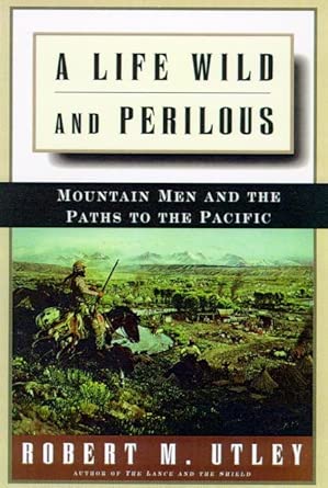 Life Wild and Perilous (Utley - hardcover)