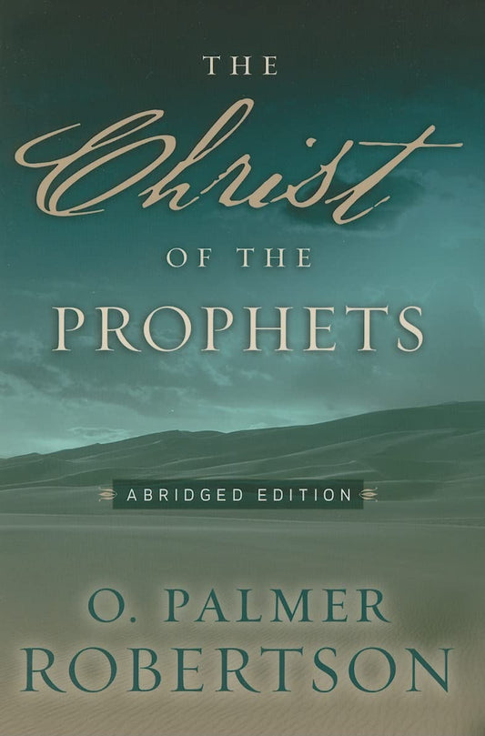 Christ of the Prophets (Robertson - Abridged ed.)