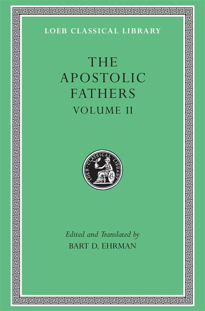 Apostolic Fathers: Vol. II (2) (Ehrman - Loeb 25)